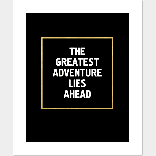 THE GREATEST ADVENTURE LIES AHEAD Wall Art by deificusArt